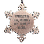 Funny Waitress  Snowflake Ornament, Inspirational Quote - 'Waitress By Day, World's Best Mom By Night.' - Mallard Moon