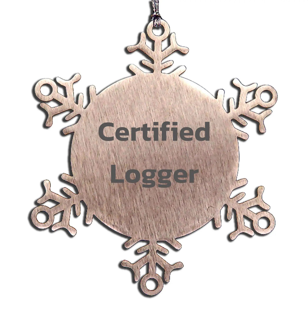 Certified Logger's Funny Snowflake Ornament Gifts for Men from Friends, Unique Christmas Unique Gifts for Logger Enthusiasts - Mallard Moon