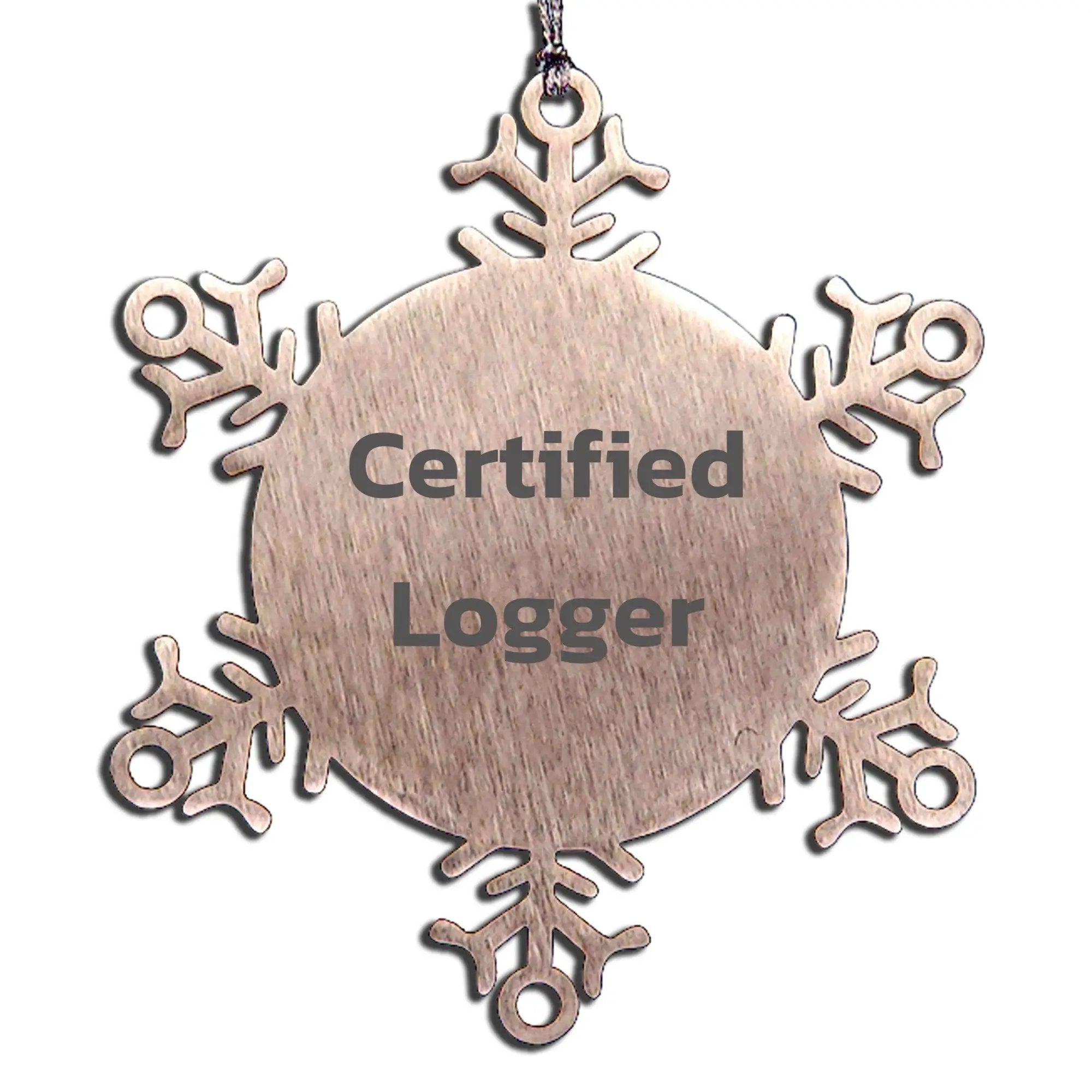 Certified Logger's Funny Snowflake Ornament Gifts for Men from Friends, Unique Christmas Unique Gifts for Logger Enthusiasts - Mallard Moon