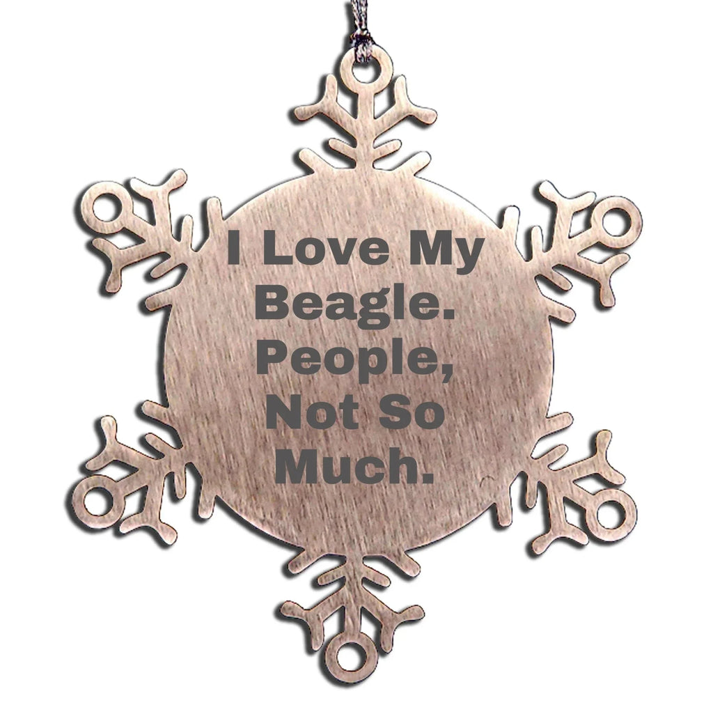 Funny Beagle Dog Christmas Snowflake Ornament - I Love My Beagle. People, Not So Much
