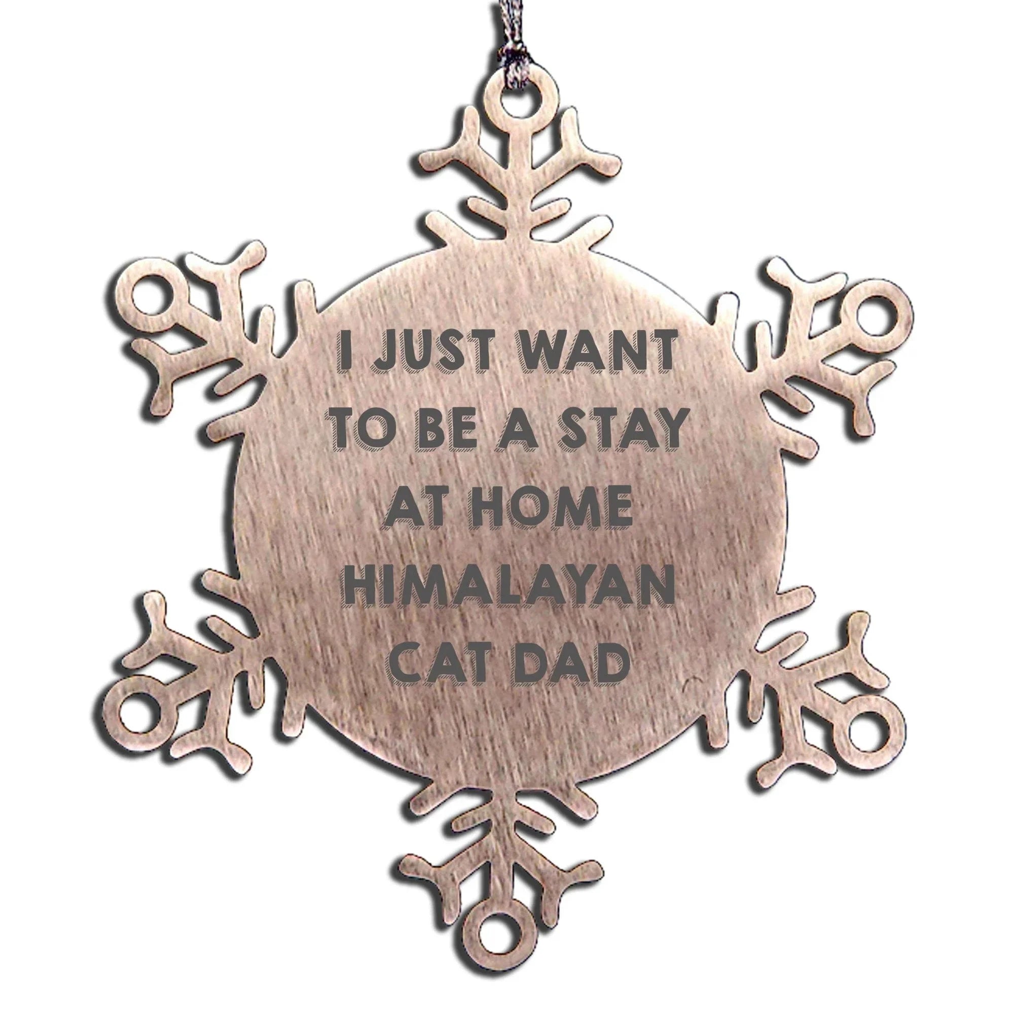 Funny Himalayan Cat Dad Gifts, Snowflake Ornament, Handmade Stainless Steel, Christmas Unique Gifts from Men to Himalayan Cat Lovers