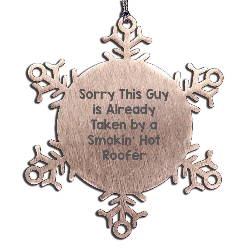 Funny Roofer Gifts, Snowflake Ornament, 'Sorry This Guy Is Already Taken By A Smokin' Hot Roofer', Christmas Unique Gifts for Men, Women, Friends, Coworkers, Family
