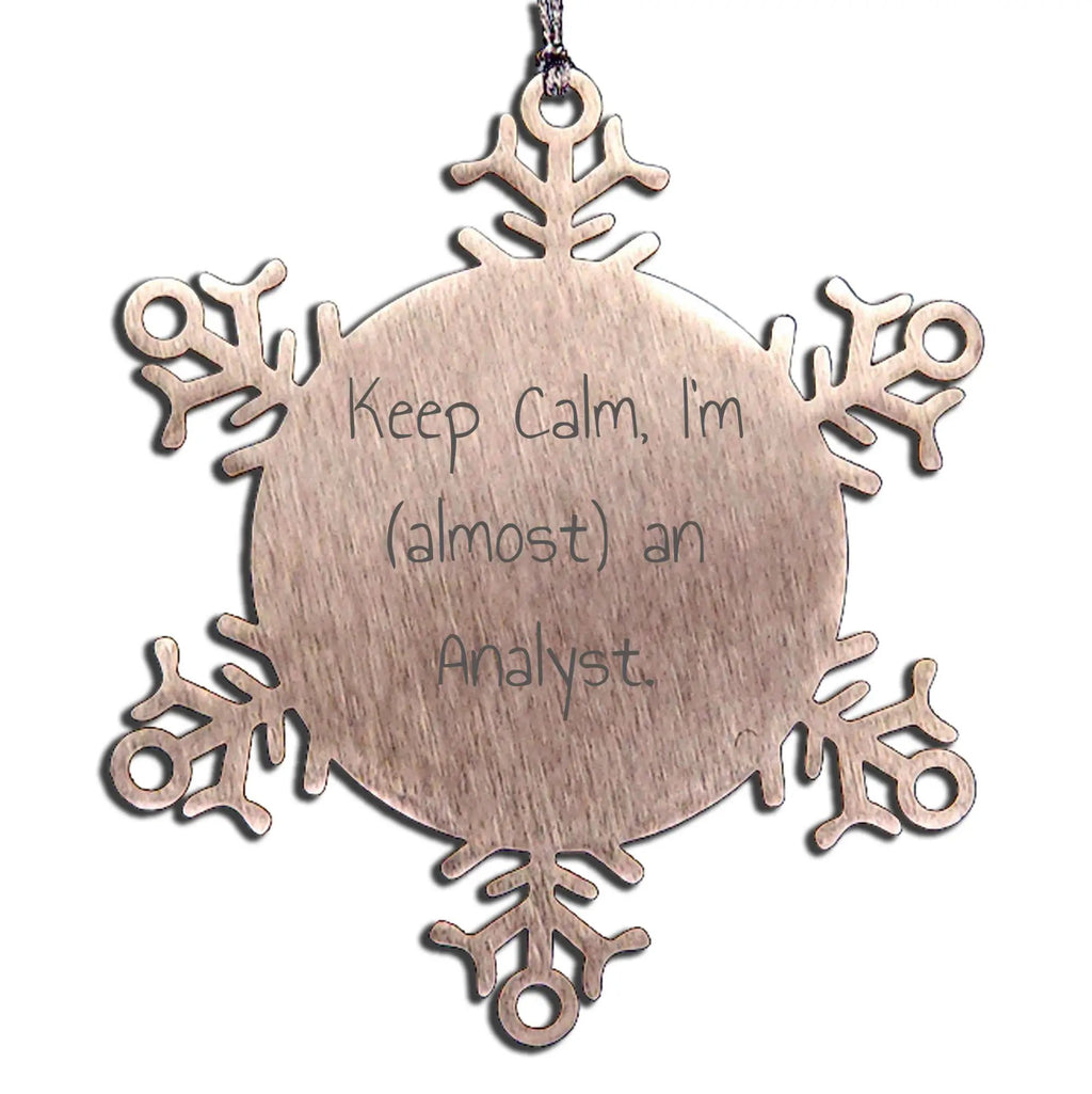 Keep Calm I'm Almost An Analyst Snowflake Ornament Stainless Steel Gift For Analysts In Training