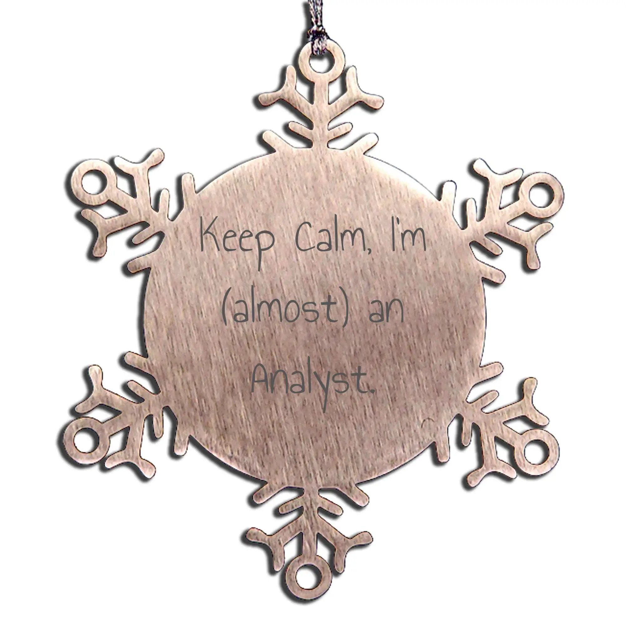 Keep Calm I'm Almost An Analyst Snowflake Ornament Stainless Steel Gift For Analysts In Training
