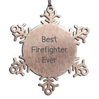Funny Firefighter Christmas Unique Gifts from Friends - Best 'Firefighter Ever' Snowflake Ornament, Stainless Steel, Durable, Safe