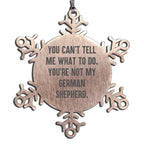 Funny German Shepherd Dog Snowflake Ornament - You Can't Tell Me What To Do. You're Not My German Shepherd.