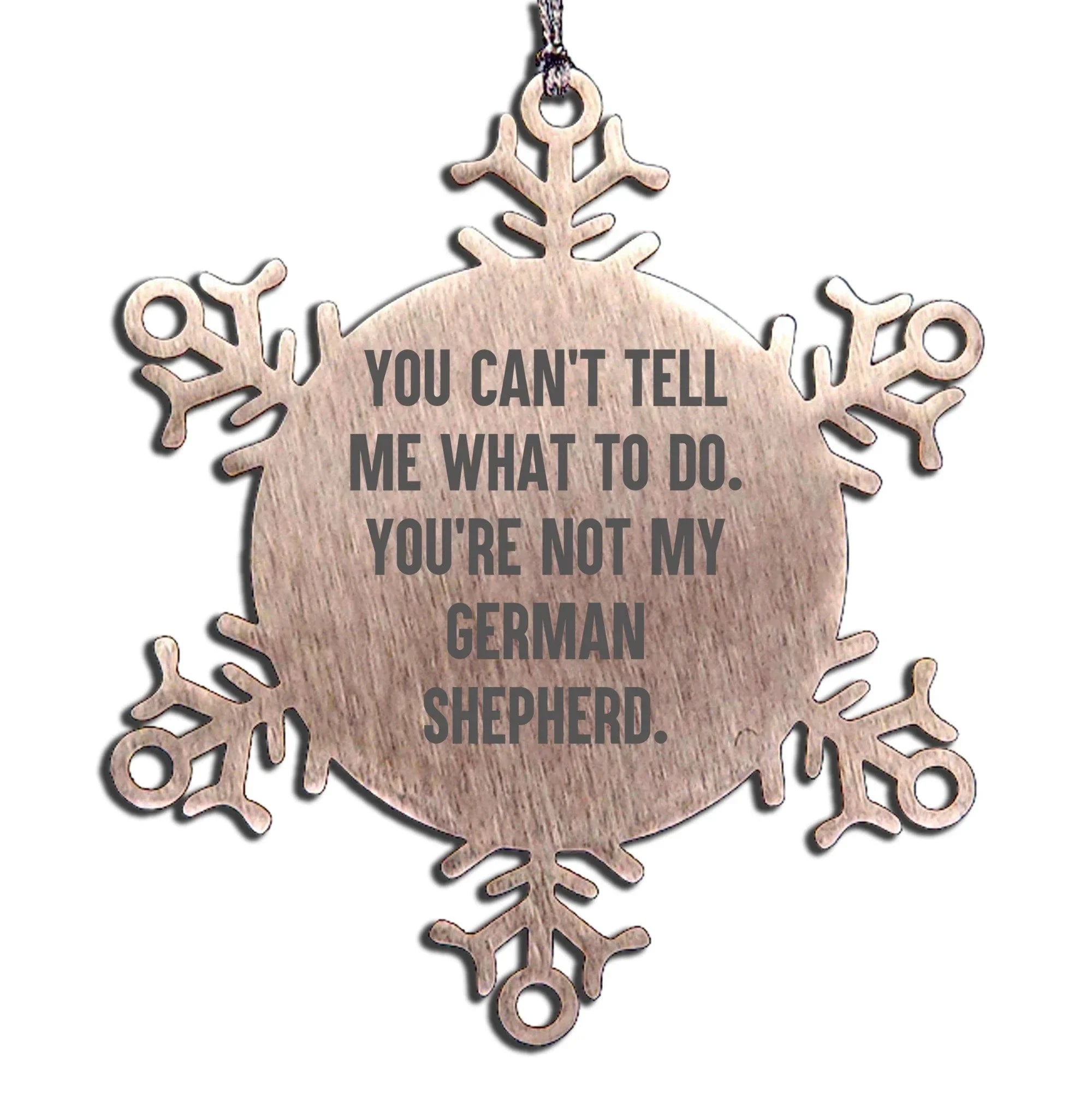 Funny German Shepherd Dog Snowflake Ornament - You Can't Tell Me What To Do. You're Not My German Shepherd.