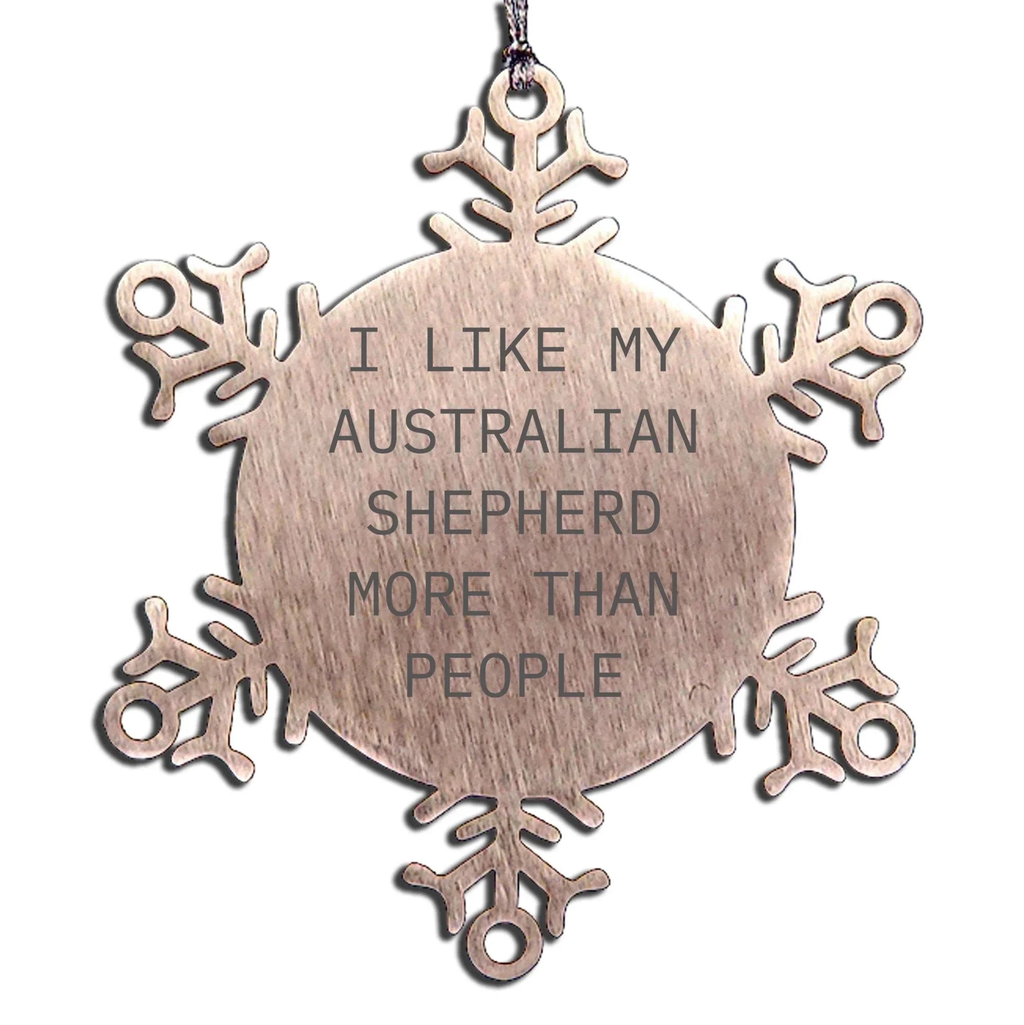 Australian Shepherd Dog Snowflake Ornament - I Like My Australian Shepherd More Than People