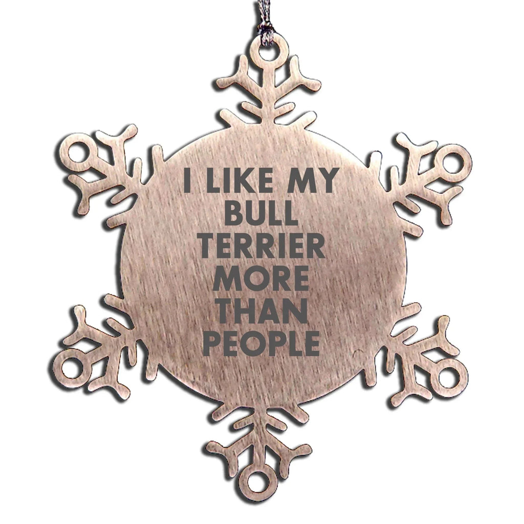 Funny Bull Terrier Dog Snowflake Christmas Ornament - I Like My Bull Terrier More Than People