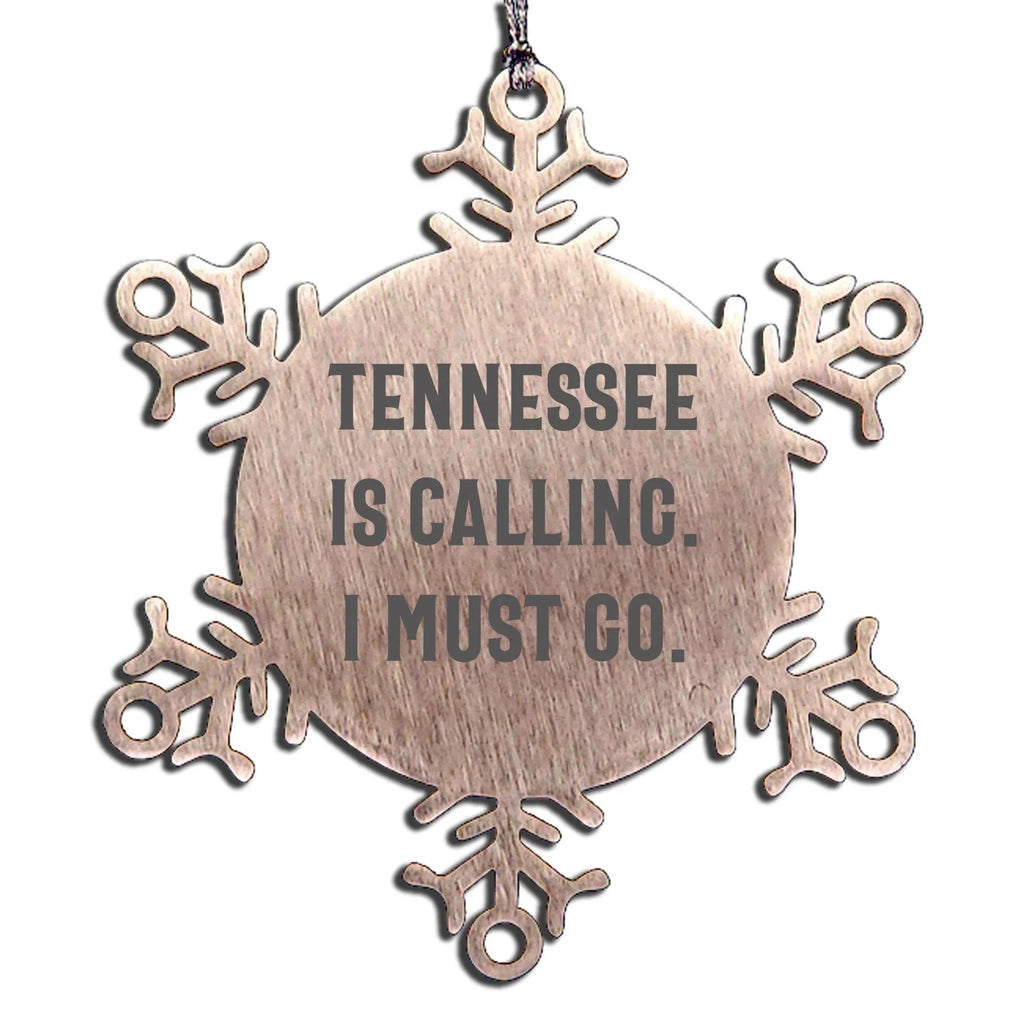 Unique Tennessee Snowflake Ornament Gifts from Friends, Family, or Coworkers, Funny Quote 'Tennessee Is Calling, I Must Go.'