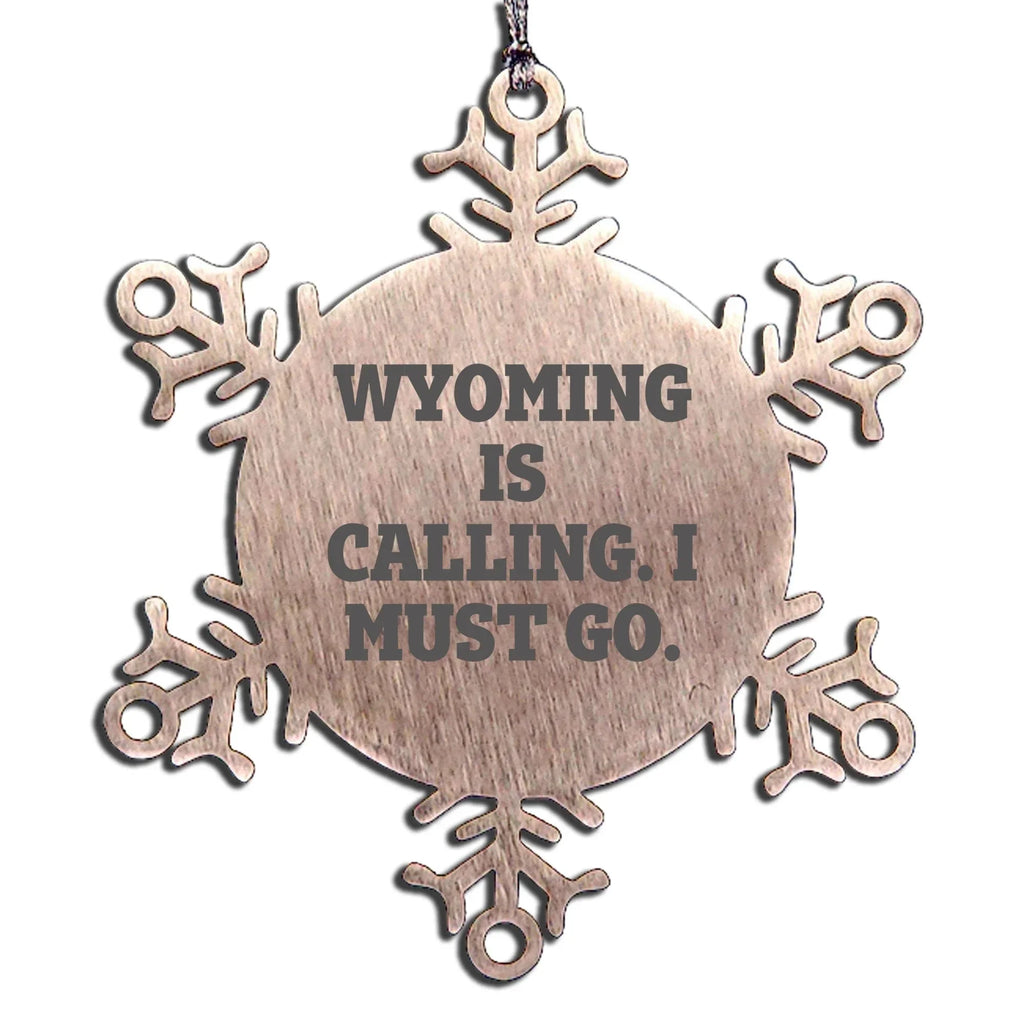 Wyoming Fan - Wyoming Is Calling. I Must Go. Snowflake Ornament - Shatterproof