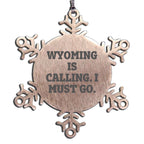 Wyoming Fan - Wyoming Is Calling. I Must Go. Snowflake Ornament - Shatterproof