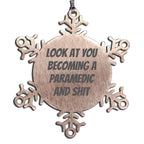 Funny Paramedic Snowflake Ornament 'Look At You Becoming A Paramedic And Shit' Christmas Unique Gifts