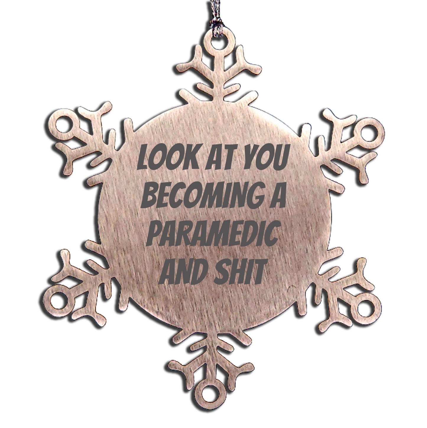 Funny Paramedic Snowflake Ornament   'Look At You Becoming A Paramedic And Shit' Christmas Unique Gifts - Mallard Moon