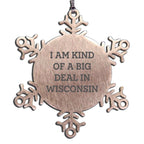 Badger Fan Snowflake Ornament I Am Kind Of A Big Deal in Wisconsin - Mallard Moon