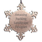 Funny Landscape Designer Snowflake Christmas Tree Ornament - 'Amazing F--king Landscape Designer'