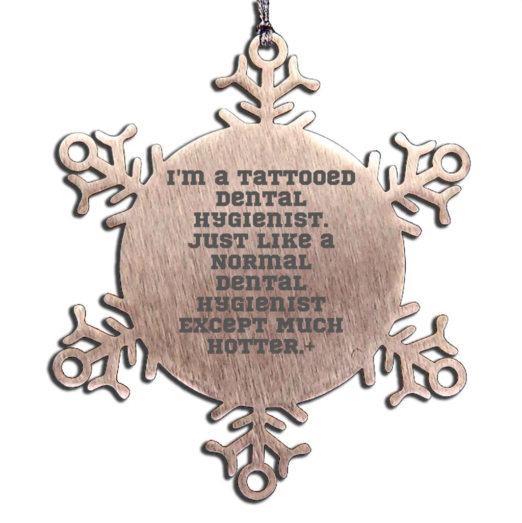 Funny Hot Dental Hygienist Snowflake Ornament - I'm A Tattooed Dental Hygienist Gifts