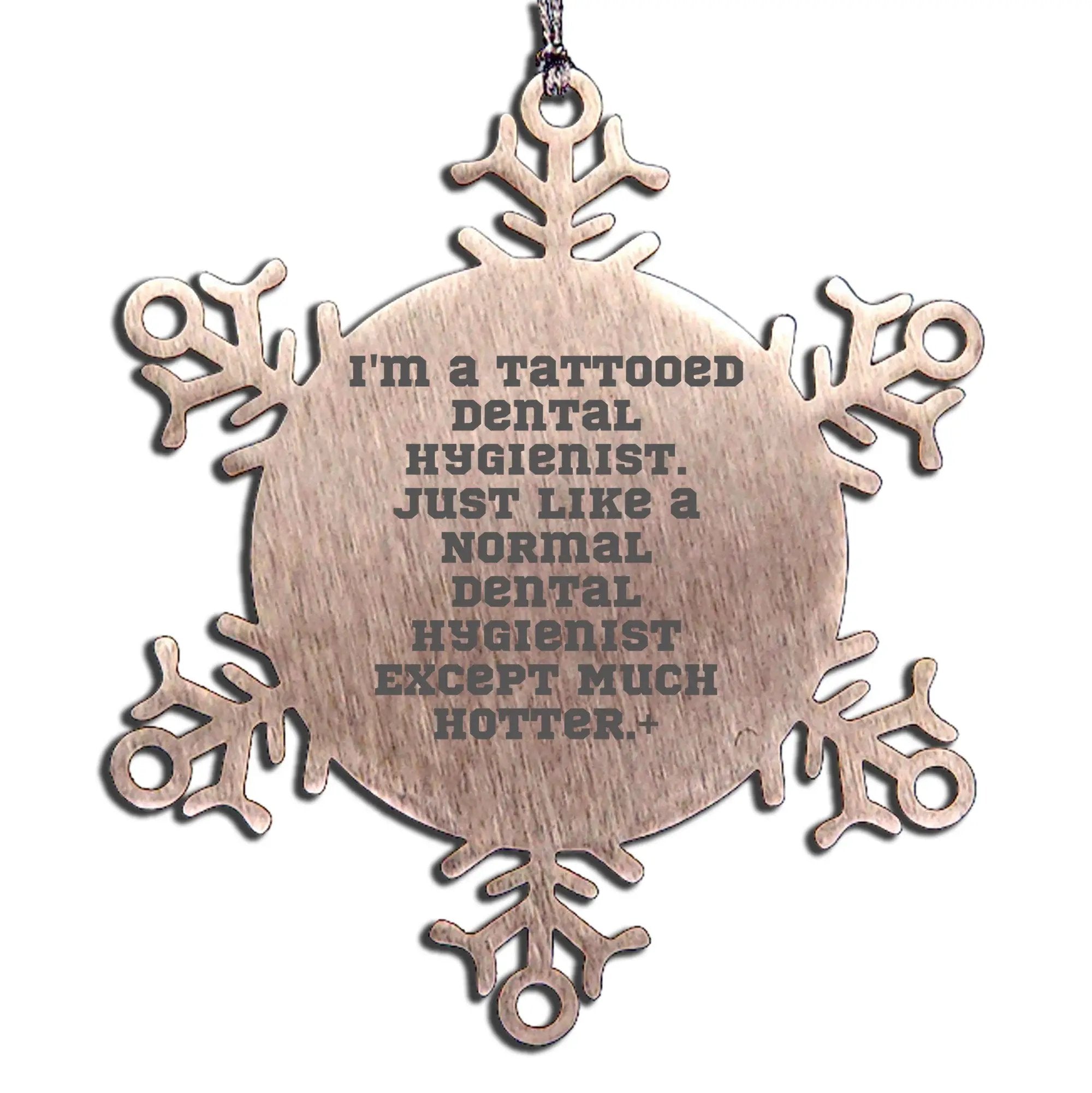 Funny Hot Dental Hygienist Snowflake Ornament - I'm A Tattooed Dental Hygienist Gifts