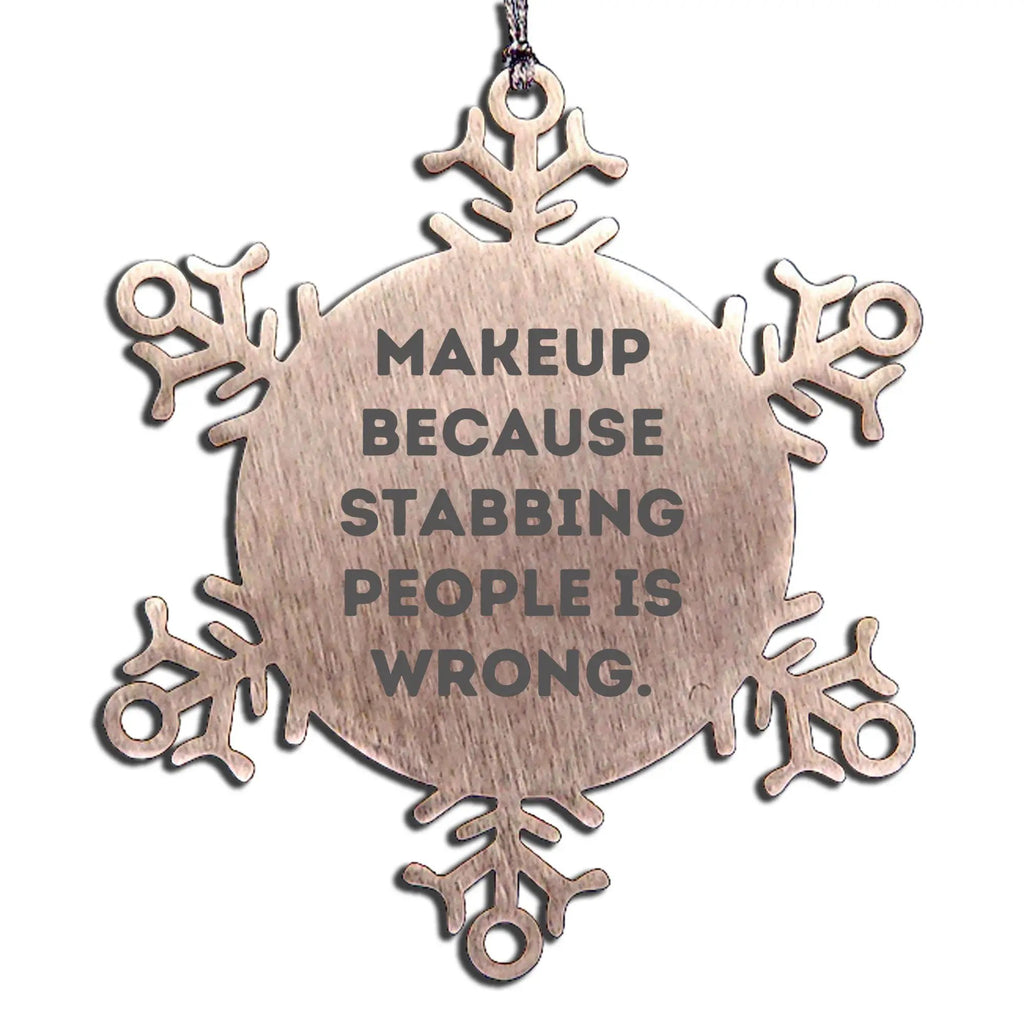 Makeup Snowflake Ornament, Stainless Steel - Makeup Because Stabbing People Is Wrong.