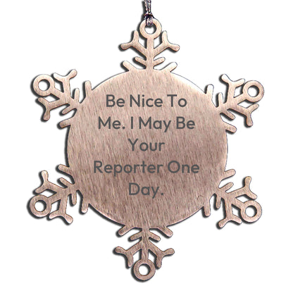 Funny Reporter Gifts for Men, Women, or Friends - Be Nice To Me Snowflake Ornament from Family - Mallard Moon