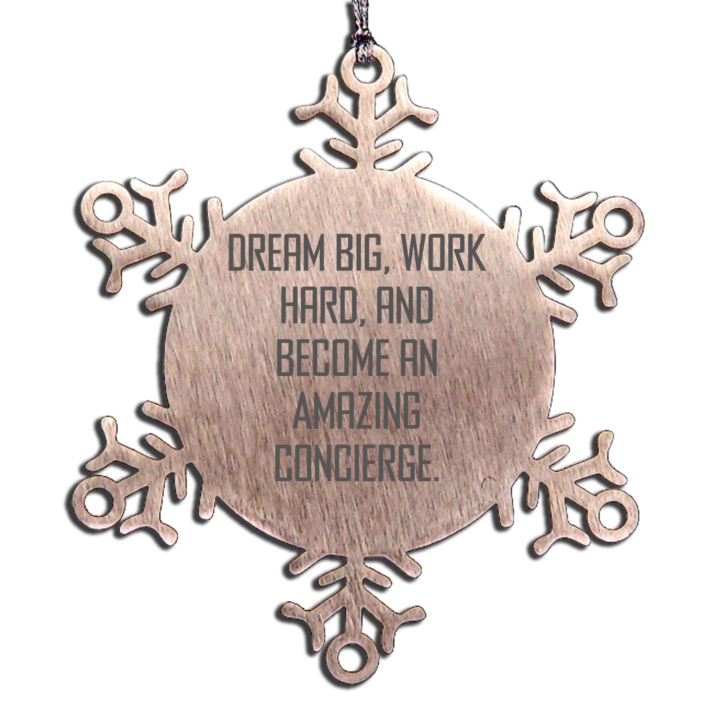 Concierge Gifts from Friends and Family, 'Dream Big, Work Hard, And Become An Amazing Concierge.' Snowflake Ornament, Shatterproof Stainless Steel, Christmas Unique Gifts