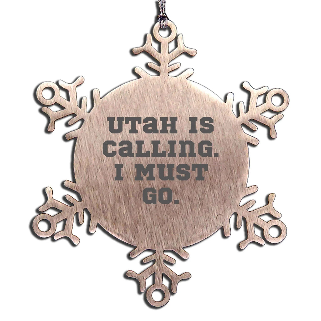 Utah Calling Snowflake Ornament, 'Utah Is Calling. I Must Go.' Funny Quote, Gifts from Friends for Utah Men, Unique Christmas Unique Gifts