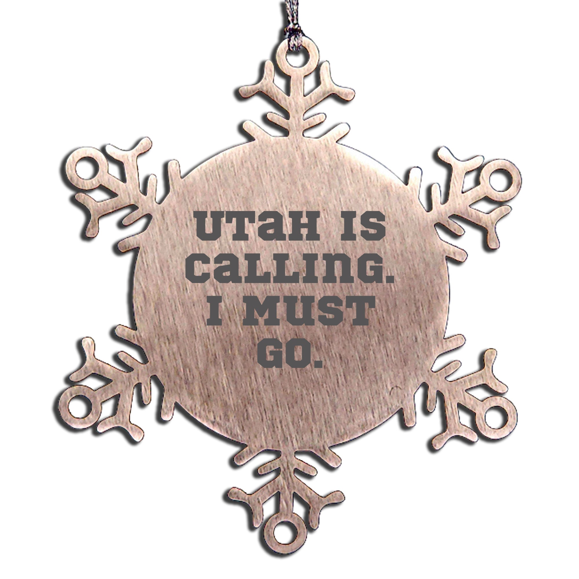 Utah Calling Snowflake Ornament, 'Utah Is Calling. I Must Go.' Funny Quote, Gifts from Friends for Utah Men, Unique Christmas Unique Gifts - Mallard Moon