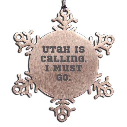 Utah Calling Snowflake Ornament, 'Utah Is Calling. I Must Go.' Funny Quote, Gifts from Friends for Utah Men, Unique Christmas Unique Gifts