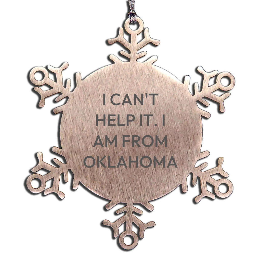 Oklahoma Snowflake Ornament - I Can't Help It. I Am From Oklahoma