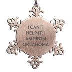 Oklahoma Snowflake Ornament - I Can't Help It. I Am From Oklahoma