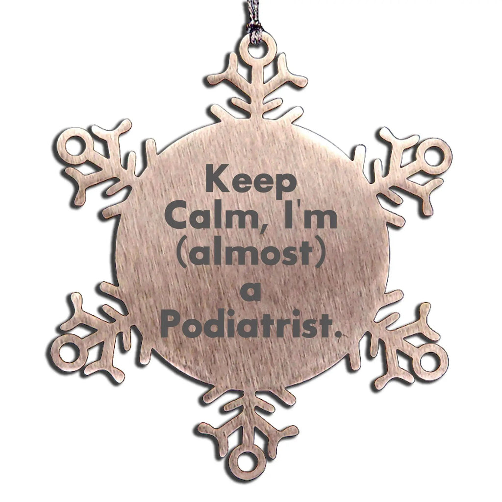 Funny Podiatrist Snowflake Ornaments - Keep Calm I'm Almost a Podiatrist