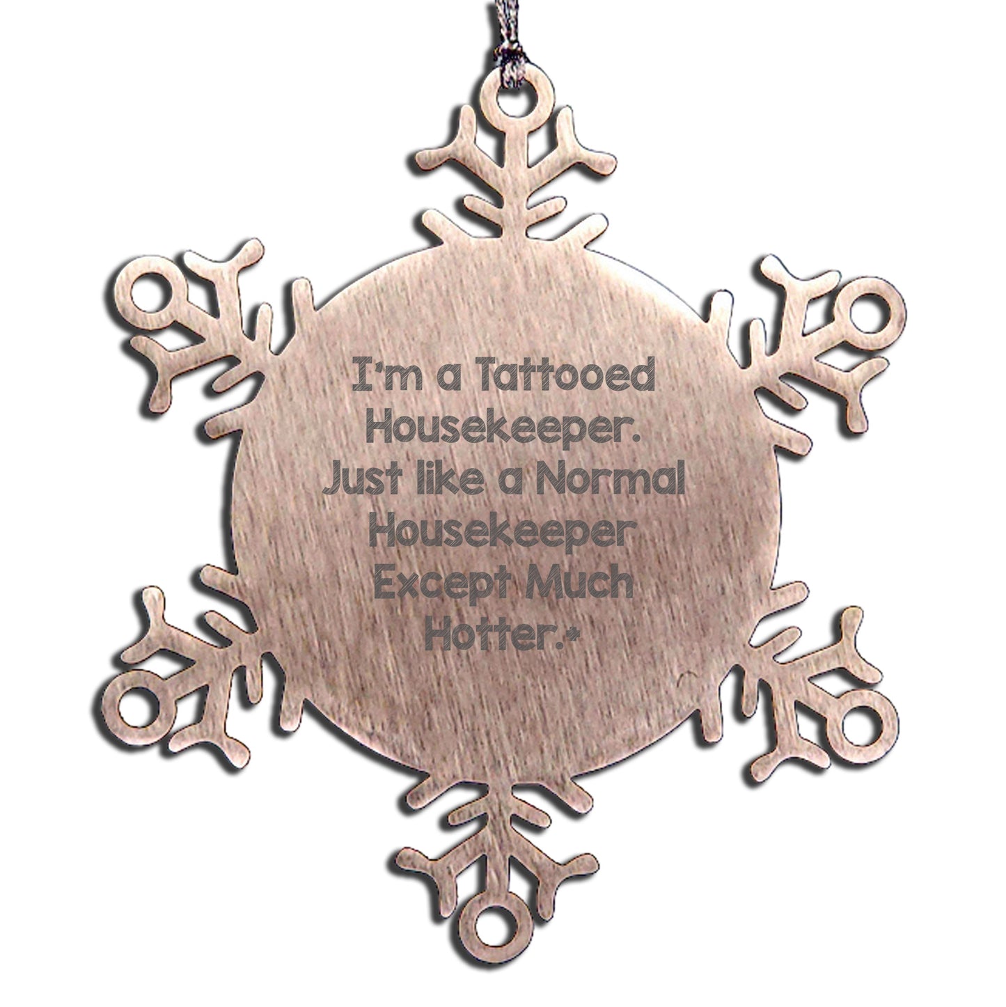 Funny Housekeeper Gifts for Women - Snowflake Ornament, Christmas Unique Gifts, Gifts from Friends for the Housekeeper with a Twist - 'I'm A Tattooed Housekeeper...'