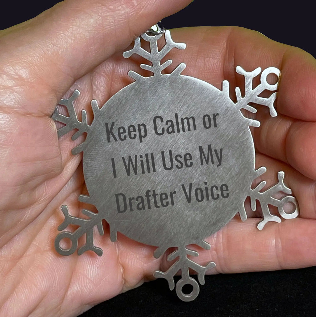Funny Drafter Snowflake Ornament- Keep Calm Or I Will Use My Drafter Voice