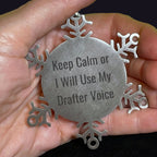 Funny Drafter Snowflake Ornament- Keep Calm Or I Will Use My Drafter Voice