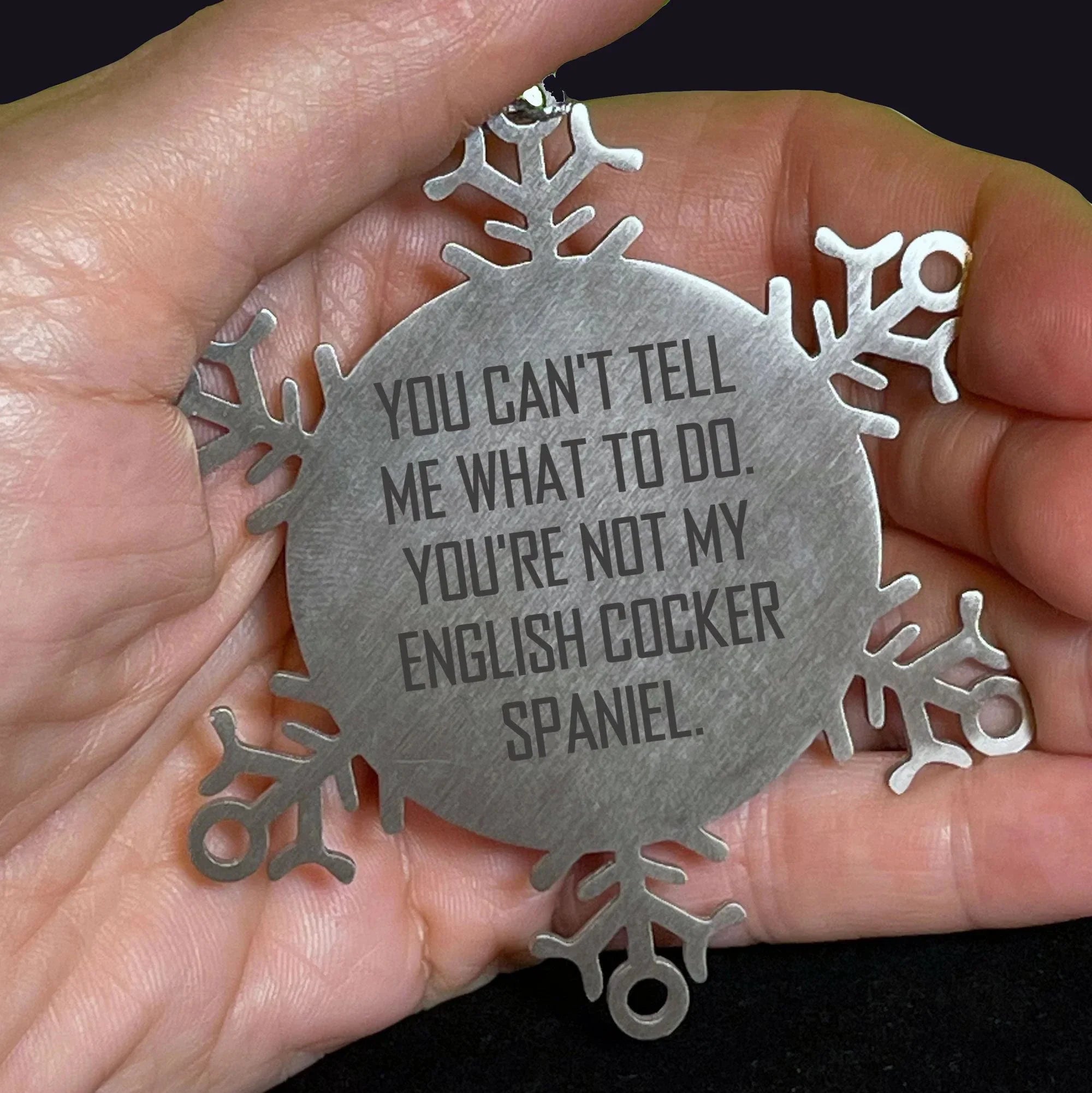 Funny English Cocker Spaniel Dog Snowflake Steel Ornaments, You Can't Tell Me What To Do. You're Not My English Cocker Spaniel