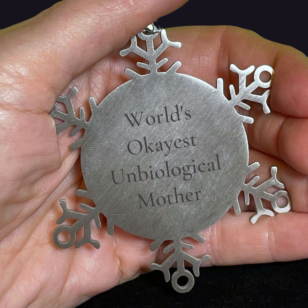 Funny Snowflake Ornament for Unbiological Mother - Okayest Unbiological Mother