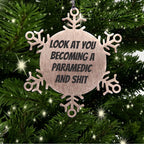 Funny Paramedic Snowflake Ornament 'Look At You Becoming A Paramedic And Shit' Christmas Unique Gifts