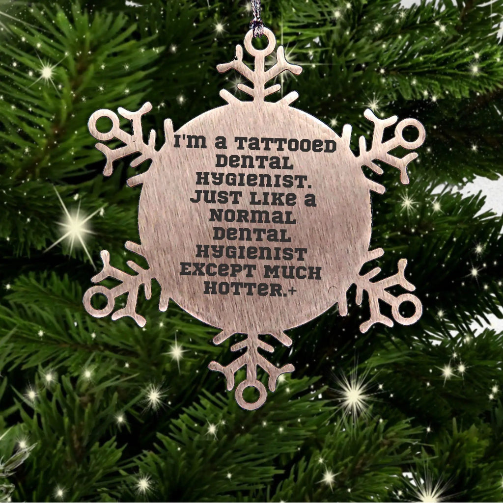 Funny Hot Dental Hygienist Snowflake Ornament - I'm A Tattooed Dental Hygienist Gifts
