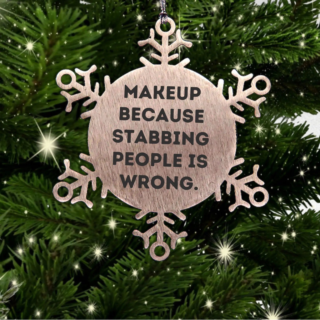 Makeup Snowflake Ornament, Stainless Steel - Makeup Because Stabbing People Is Wrong.