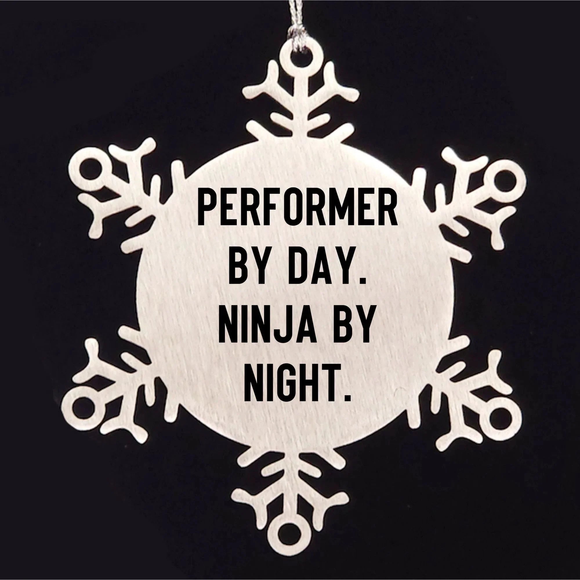 Performer Funny Steel Snowflake Christmas Tree Ornament - "Performer by Day, Ninja By Night" - Unique Gift for Actors, Dancers, Musicians, Artists