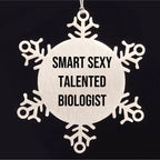 Smart Sexy Talented Biologist Christmas Unique Gift Idea Snowflake Ornament, Gifts from Friends to Biologist, Snowflake Ornament for Biologist, Funny Quote Christmas Ornament