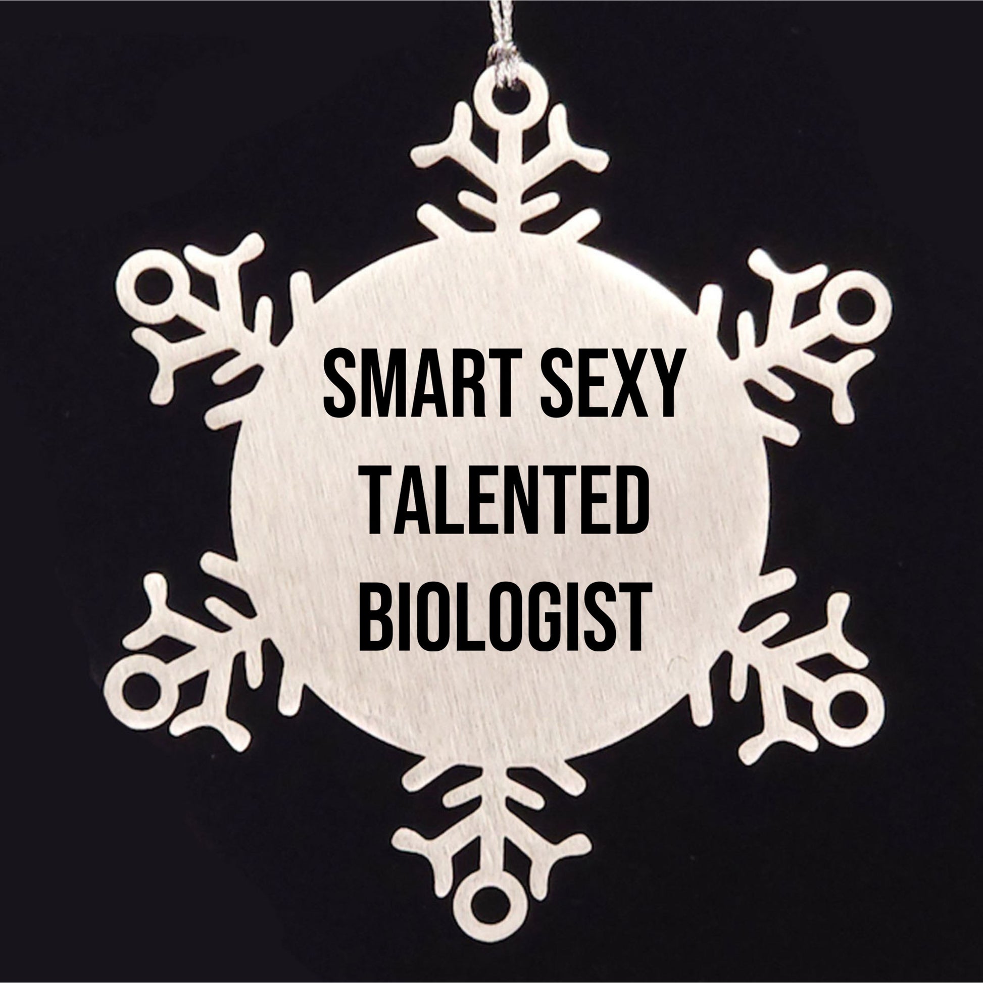 Smart Sexy Talented Biologist Christmas Unique Gift Idea Snowflake Ornament, Gifts from Friends to Biologist, Snowflake Ornament for Biologist, Funny Quote Christmas Ornament - Mallard Moon