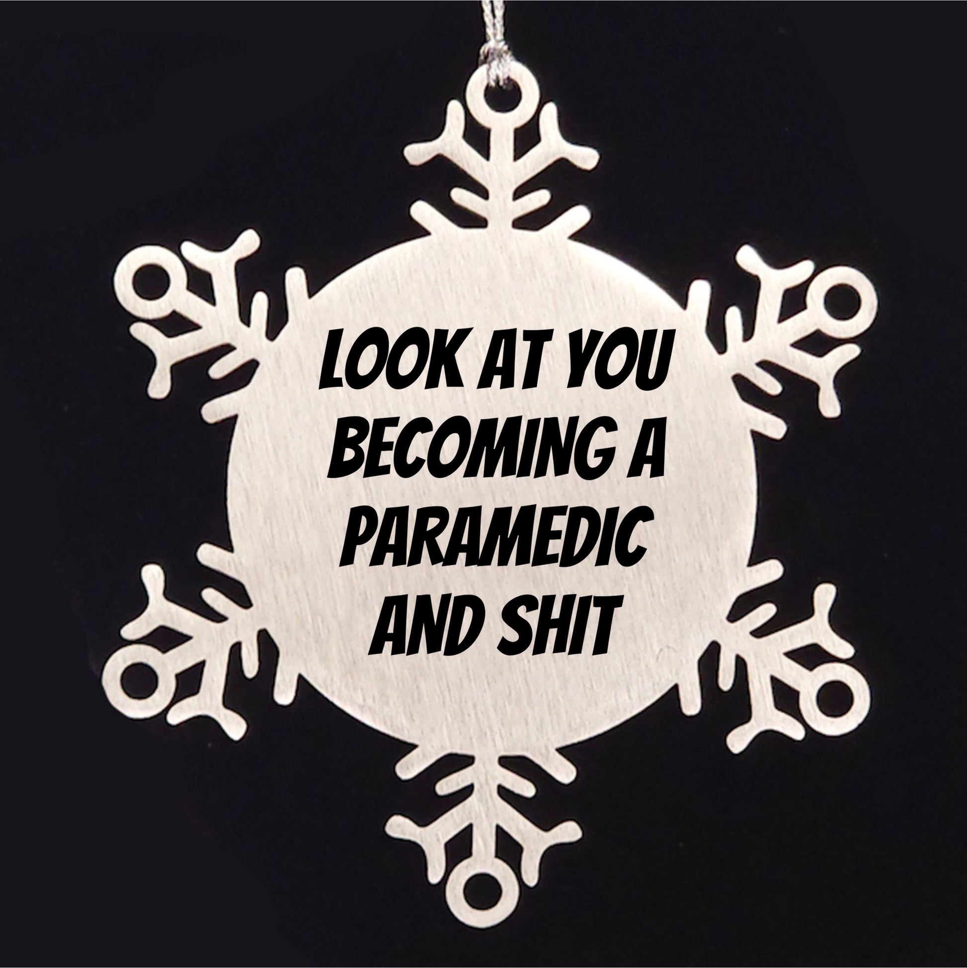 Funny Paramedic Snowflake Ornament   'Look At You Becoming A Paramedic And Shit' Christmas Unique Gifts - Mallard Moon
