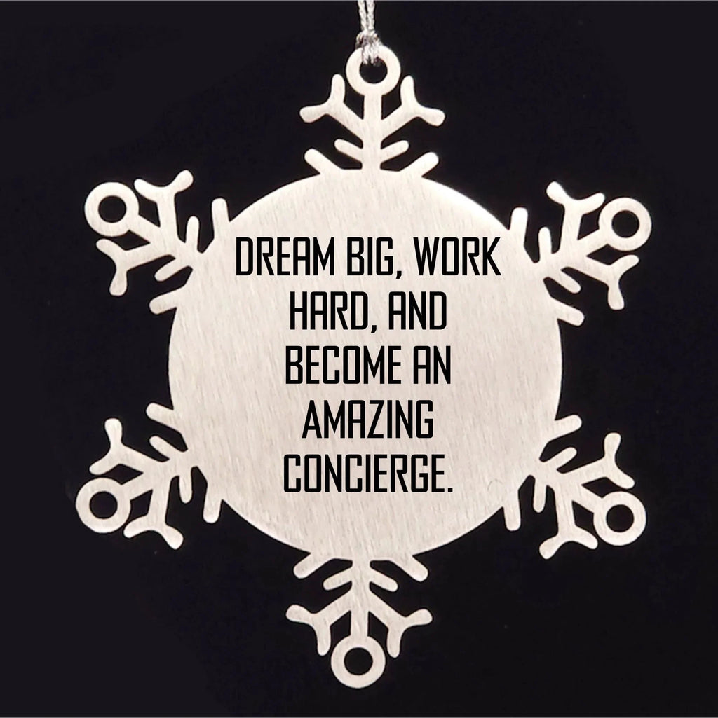 Concierge Gifts from Friends and Family, 'Dream Big, Work Hard, And Become An Amazing Concierge.' Snowflake Ornament, Shatterproof Stainless Steel, Christmas Unique Gifts