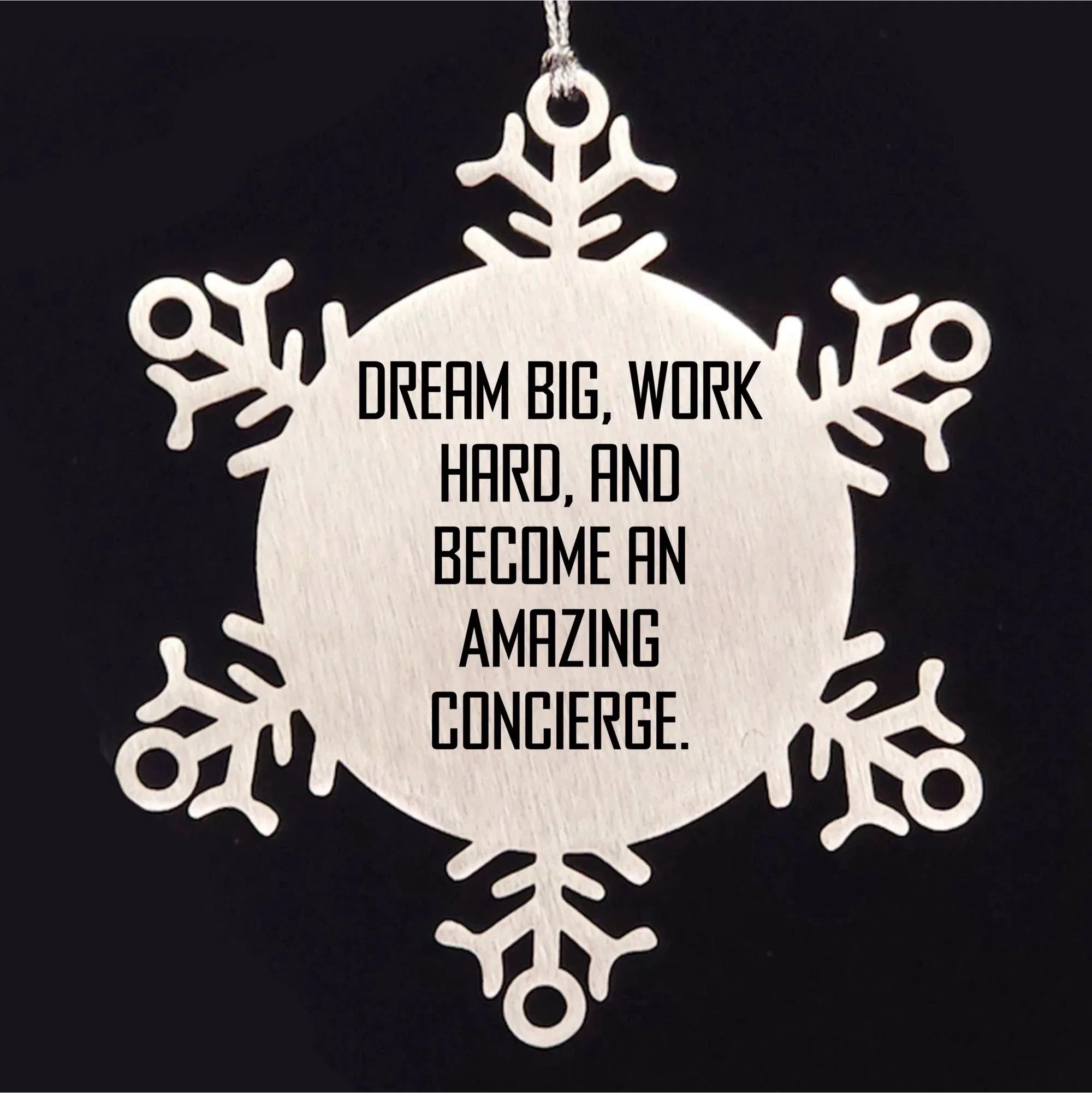 Concierge Gifts from Friends and Family, 'Dream Big, Work Hard, And Become An Amazing Concierge.' Snowflake Ornament, Shatterproof Stainless Steel, Christmas Unique Gifts