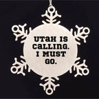 Utah Calling Snowflake Ornament, 'Utah Is Calling. I Must Go.' Funny Quote, Gifts from Friends for Utah Men, Unique Christmas Unique Gifts