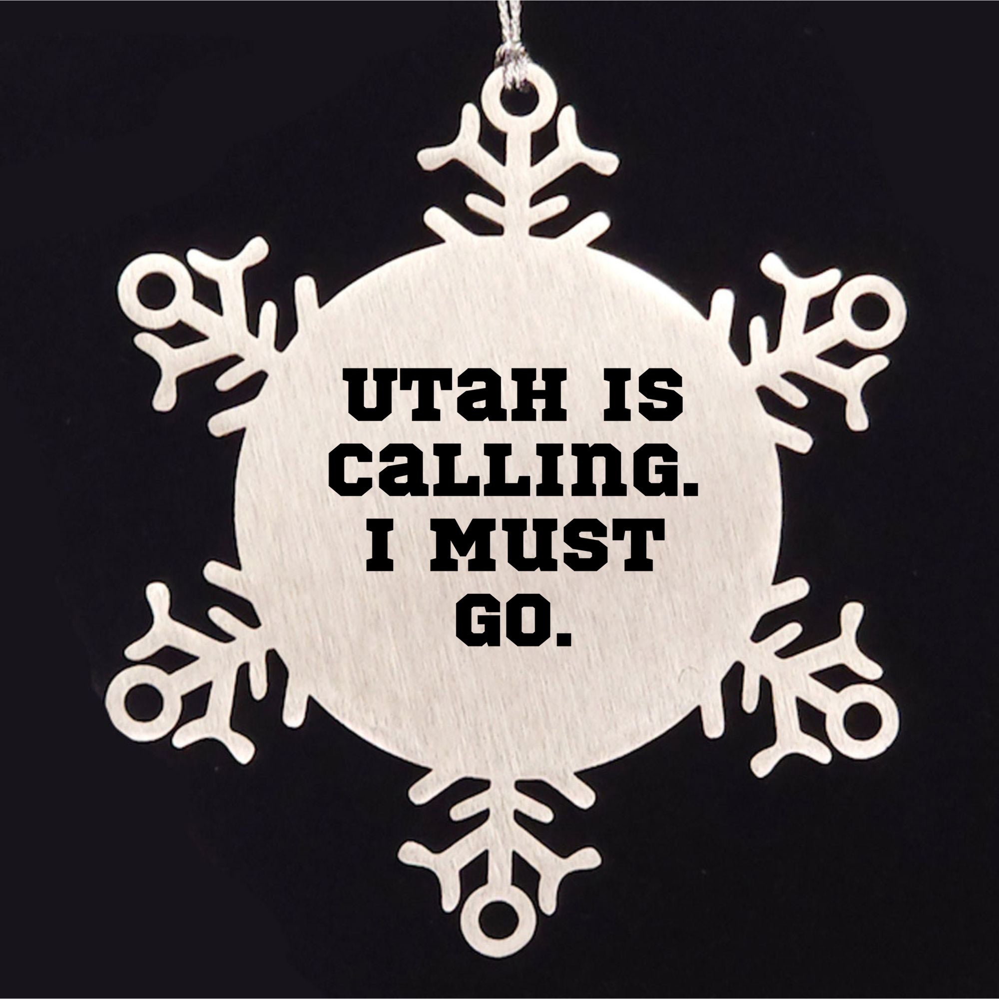 Utah Calling Snowflake Ornament, 'Utah Is Calling. I Must Go.' Funny Quote, Gifts from Friends for Utah Men, Unique Christmas Unique Gifts - Mallard Moon