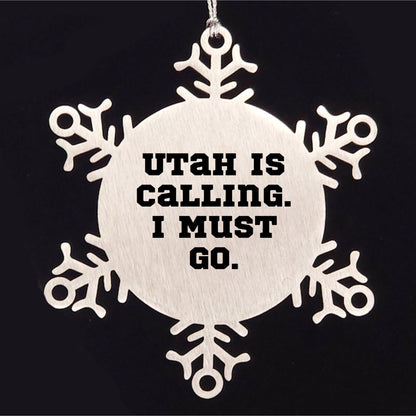 Utah Calling Snowflake Ornament, 'Utah Is Calling. I Must Go.' Funny Quote, Gifts from Friends for Utah Men, Unique Christmas Unique Gifts