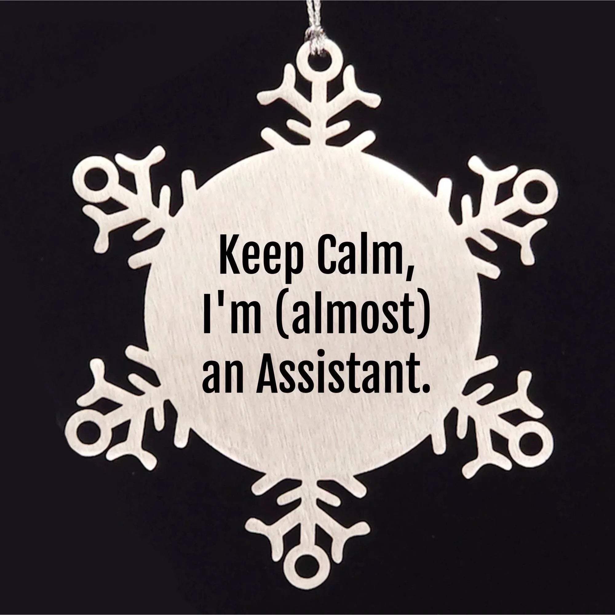 Assistant Snowflake Ornament with Funny Quote 'Keep Calm, I'm (almost) An Assistant.' - Unique Christmas Gift