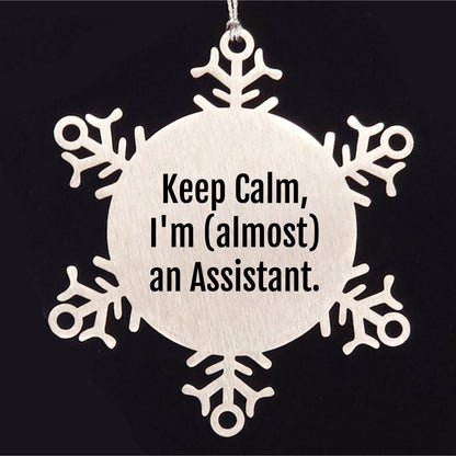 Assistant Snowflake Ornament with Funny Quote 'Keep Calm, I'm (almost) An Assistant.' - Unique Christmas Gift - Mallard Moon